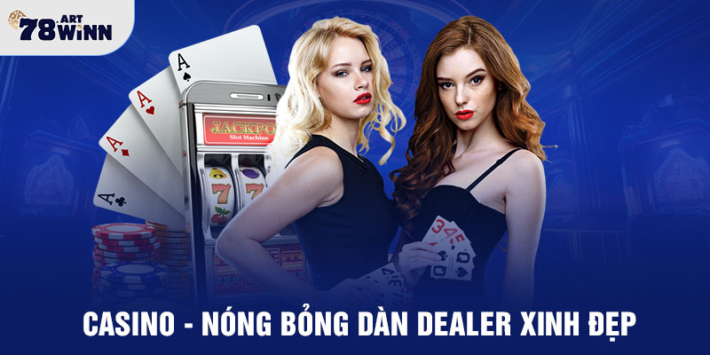 Casino - Nóng bỏng dàn dealer xinh đẹp