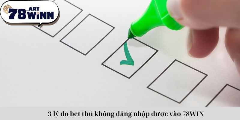 3 lý do bet thủ không đăng nhập được vào 78WIN