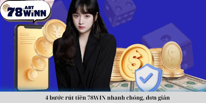 4 bước rút tiền 78WIN nhanh chóng, đơn giản 