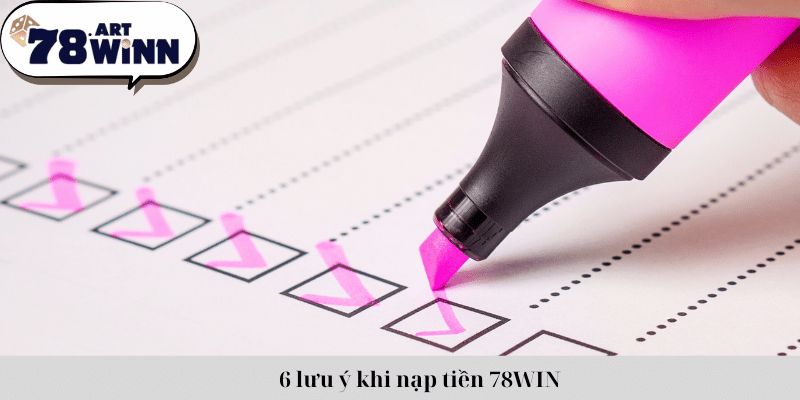 6 lưu ý khi nạp tiền 78WIN