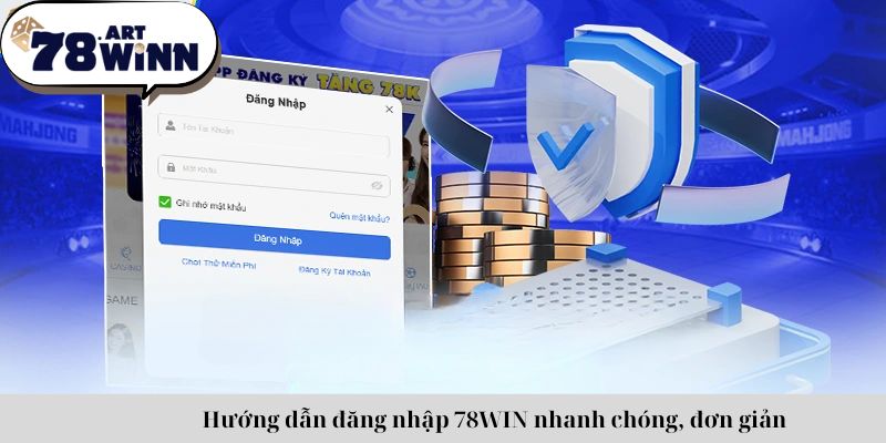 Hướng dẫn đăng nhập 78WIN nhanh chóng, đơn giản 