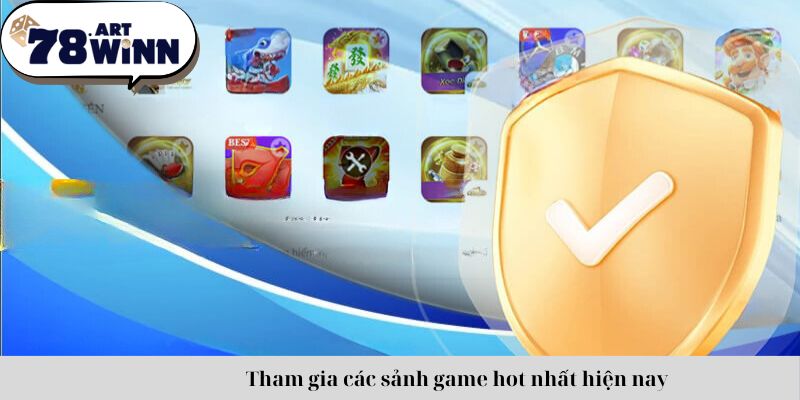 Tham gia các sảnh game hot nhất hiện nay