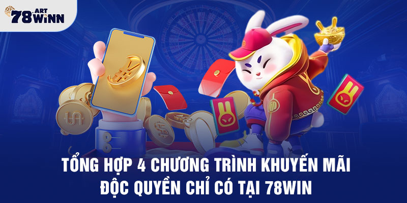 Tổng hợp 4 chương trình khuyến mãi độc quyền chỉ có tại 78WIN