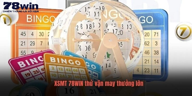 XSMT 78WIN thử vận may thưởng lớn