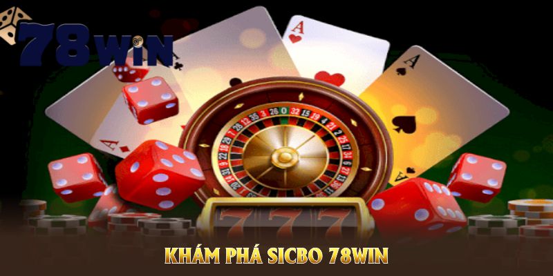 Khám phá sicbo 78WIN cùng cơ hội kiếm lời hấp dẫn tại cổng game