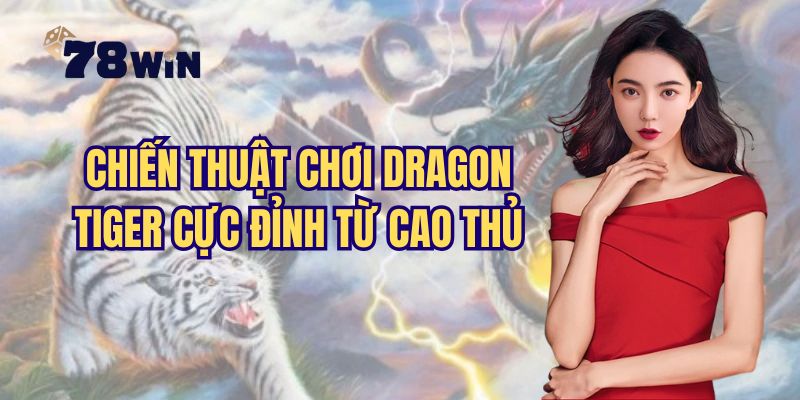 Chiến thuật cầu đảo trong game dragon tiger