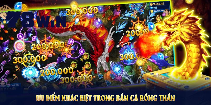 Đánh giá những ưu điểm khác biệt trong bắn cá rồng thần 78WIN